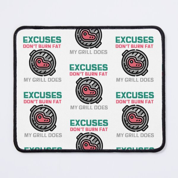 Item preview, Excuses Dont Burn Fat My BBQ Grill Does designed and sold by AndApArt.