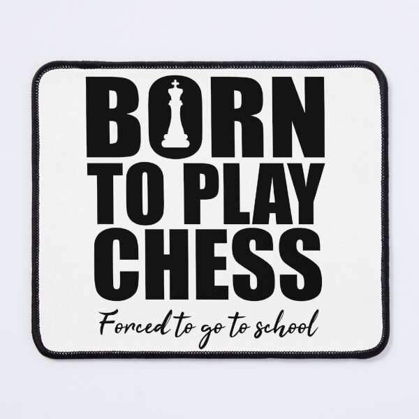 Item preview, Born to play chess forced to go to school designed and sold by seifouBVB.
