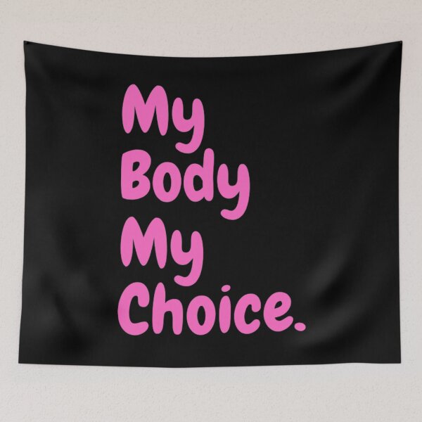Item preview, My Body My Choice designed and sold by NxtLvlDsgns.