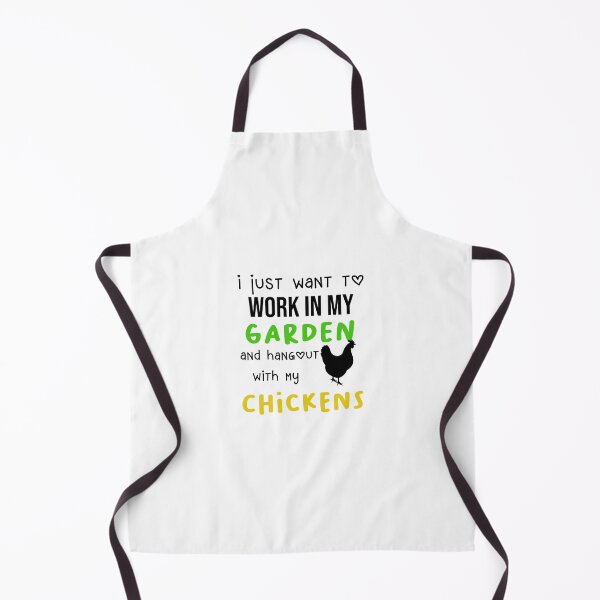 Item preview, I Just Want To Work In My Garden And Hangout With My Chickens designed and sold by OneNStyle.