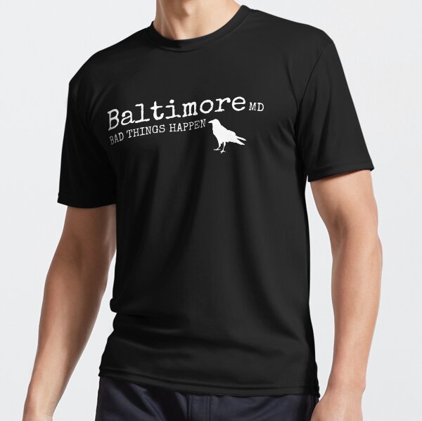 Item preview, Baltimore! Bad Things Happen in Baltimore, Dangerous City! designed and sold by mkzmerch.
