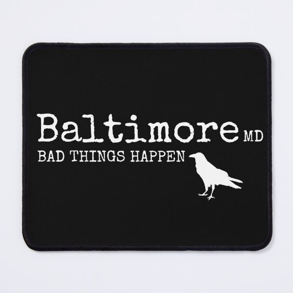 Item preview, Baltimore! Bad Things Happen in Baltimore, Dangerous City! designed and sold by mkzmerch.