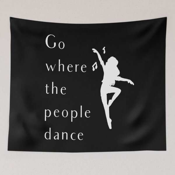 Item preview, Dance Go Where The People Dance designed and sold by Swigalicious.