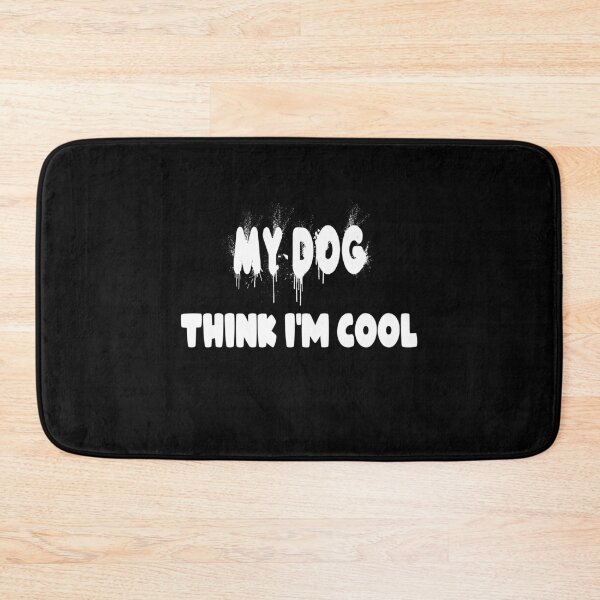 Item preview, My Dog Thinks I'm Cool  designed and sold by Fislux.