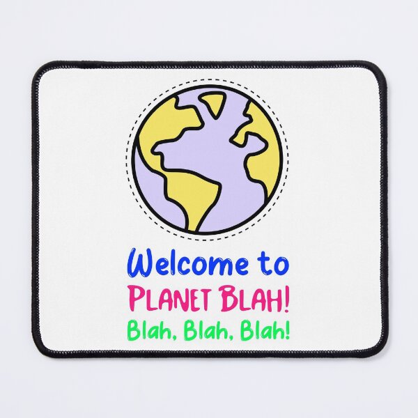 Item preview, Welcome to Planet Blah! Blah, blah, blah! designed and sold by GagiTees.