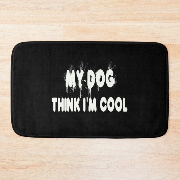 Item preview, My Dog Thinks I'm Cool  designed and sold by Fislux.