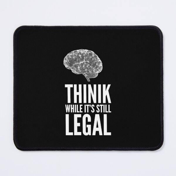 Item preview, Think While It's Still Legal designed and sold by soudaniet.