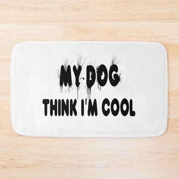 Item preview, My Dog Thinks I'm Cool  designed and sold by Fislux.