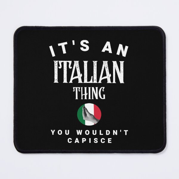 Item preview, Its An Italian Thing You Wouldnt Capisce - You Wouldnt Understand Italian Gesture designed and sold by molamode.