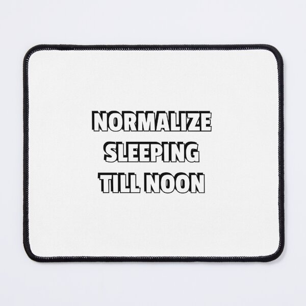Item preview, Normalize sleeping till noon designed and sold by Inspirationmotivation.