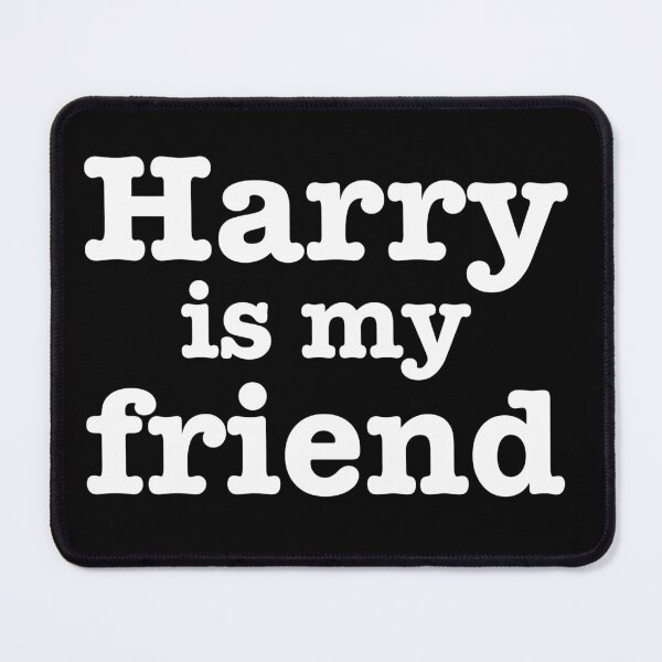 Item preview, harry is my friend white designed and sold by andreariv.