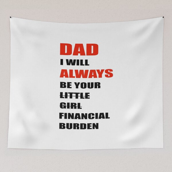 Item preview, dad i will always be your financial burden designed and sold by Fislux.