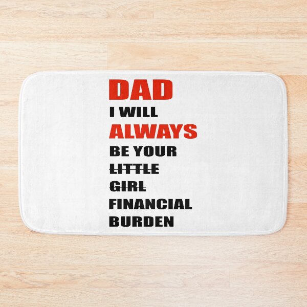 Item preview, dad i will always be your financial burden designed and sold by Fislux.