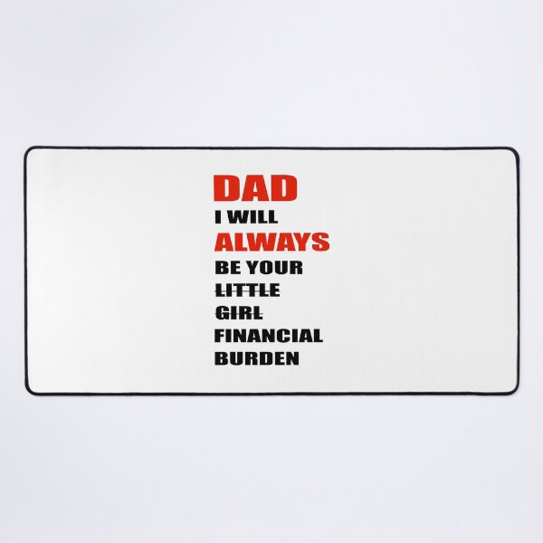 Item preview, dad i will always be your financial burden designed and sold by Fislux.