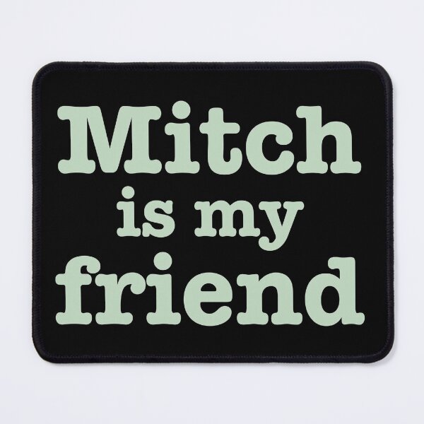 Item preview, mitch is my friend mint designed and sold by andreariv.