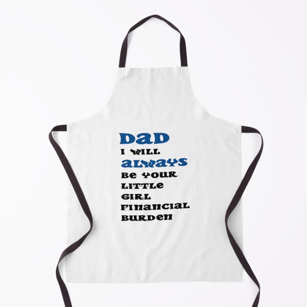 Item preview, dad i will always be your financial burden designed and sold by Fislux.