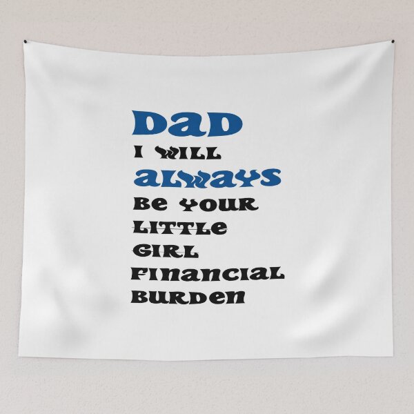 Item preview, dad i will always be your financial burden designed and sold by Fislux.