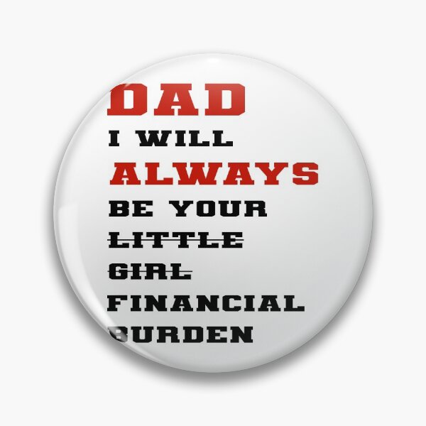 Item preview, dad i will always be your financial burden designed and sold by Fislux.