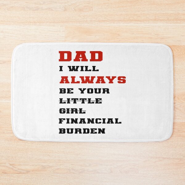 Item preview, dad i will always be your financial burden designed and sold by Fislux.