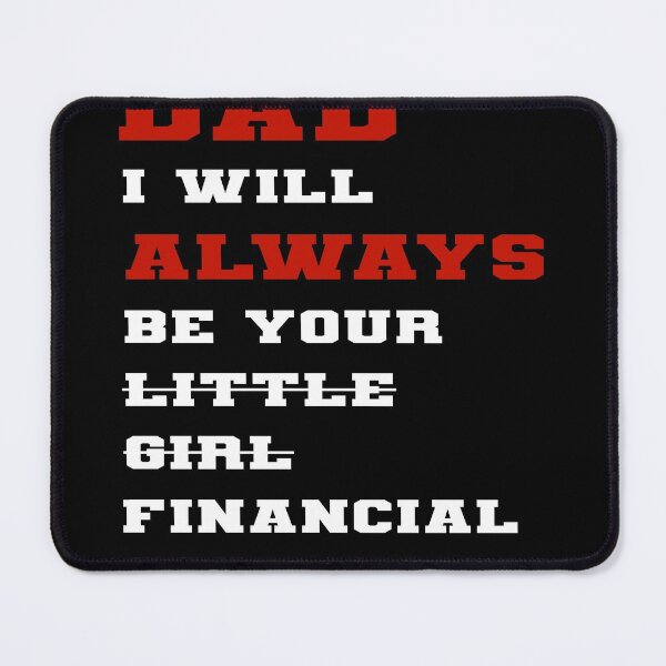Item preview, dad i will always be your financial burden designed and sold by Fislux.