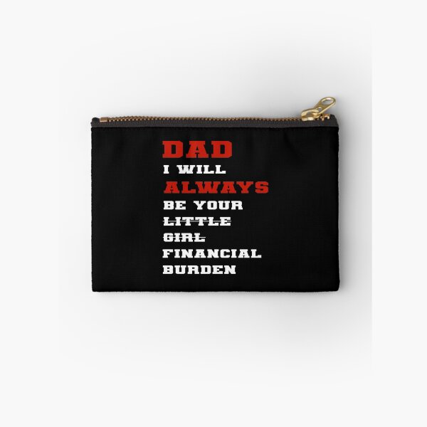 Item preview, dad i will always be your financial burden designed and sold by Fislux.