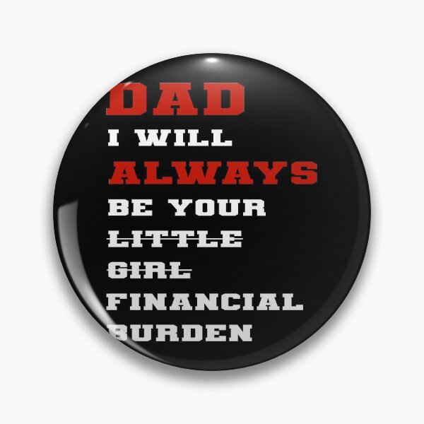 Item preview, dad i will always be your financial burden designed and sold by Fislux.