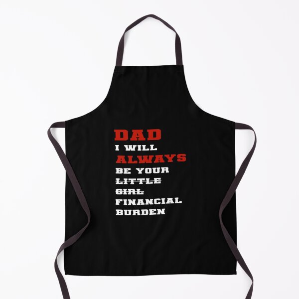 Item preview, dad i will always be your financial burden designed and sold by Fislux.