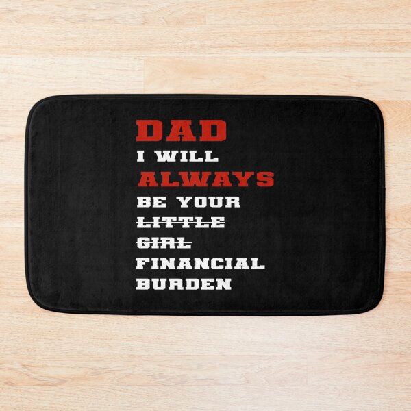 Item preview, dad i will always be your financial burden designed and sold by Fislux.