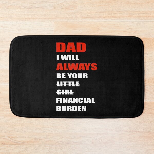 Item preview, dad i will always be your financial burden designed and sold by Fislux.