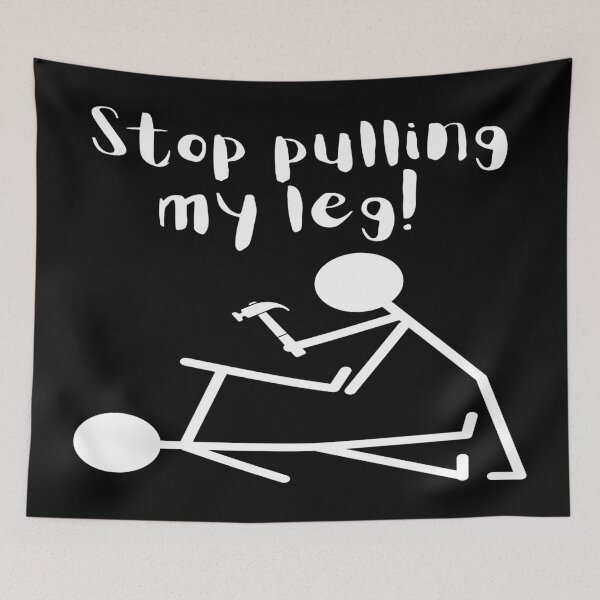 Item preview, Stop Pulling My Leg! designed and sold by goodguy53.