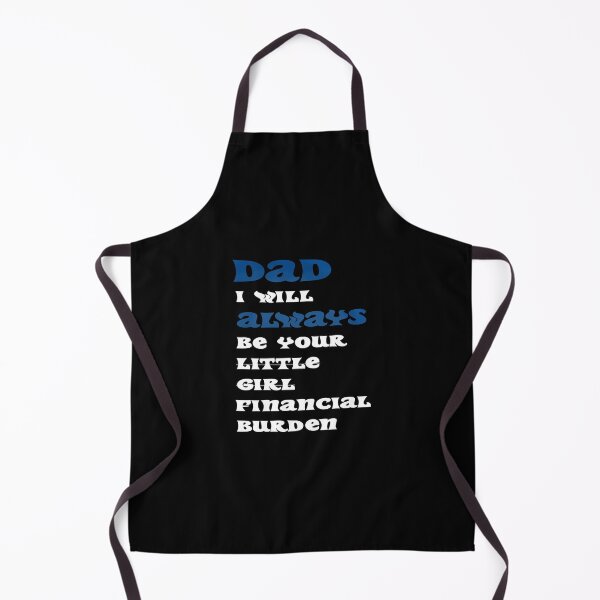 Item preview, dad i will always be your financial burden designed and sold by Fislux.