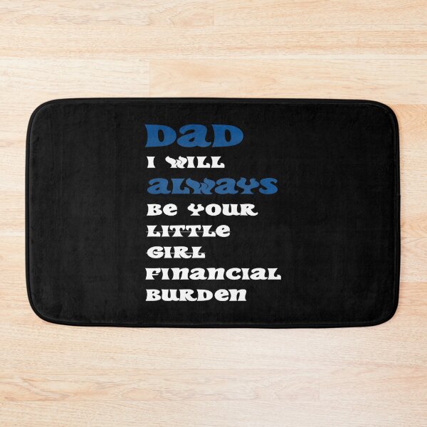 Item preview, dad i will always be your financial burden designed and sold by Fislux.