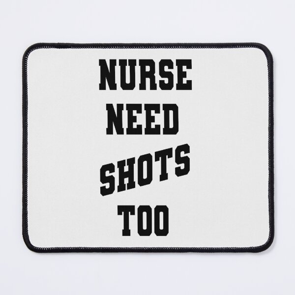 Item preview, Nurses Need Shots Too designed and sold by Fislux.