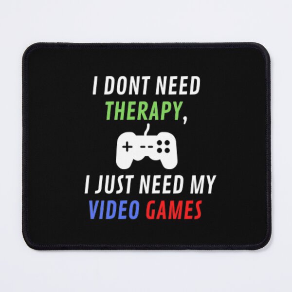 Item preview, I Don't Need Therapy, I Just Need My Video Games  designed and sold by Fouitered.