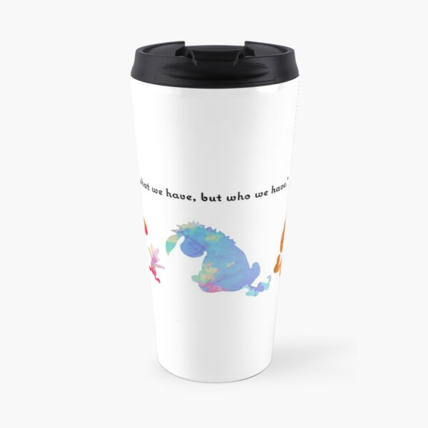 It_s not what we have, but who we have Inspired Silhouette Travel Mug