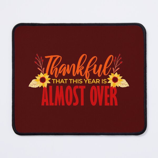 Item preview, thanksgiving thankful year is over floral funny designed and sold by Gossip Rag.