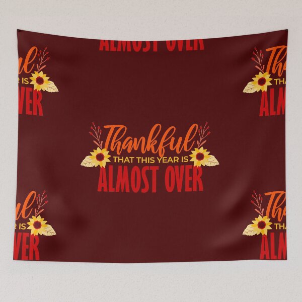 Item preview, thanksgiving thankful year is over floral funny designed and sold by Gossip Rag.