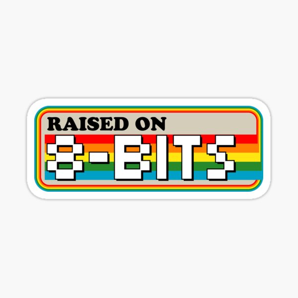 Raised On 8 Bits Sticker For Sale By Theflying6 Redbubble 2824