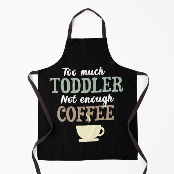 Item preview, Too Much Toddler Not Enough Coffee designed and sold by dreammerchant.