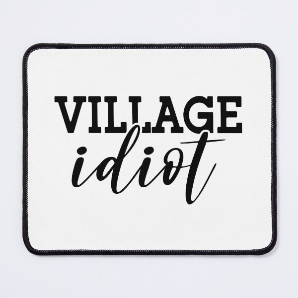 Item preview, Village Idiot designed and sold by infleims.