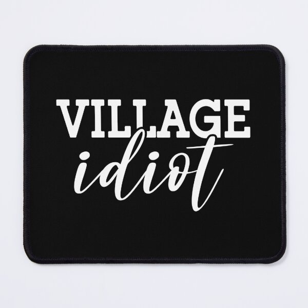 Item preview, Village Idiot designed and sold by infleims.