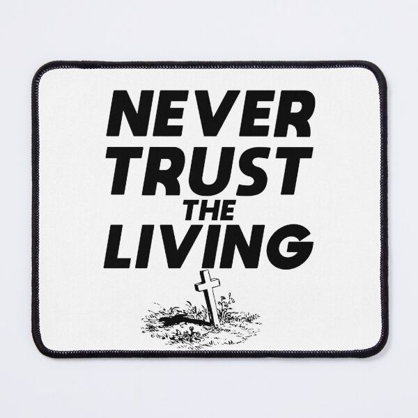 Item preview, Never trust the living designed and sold by dorento07.