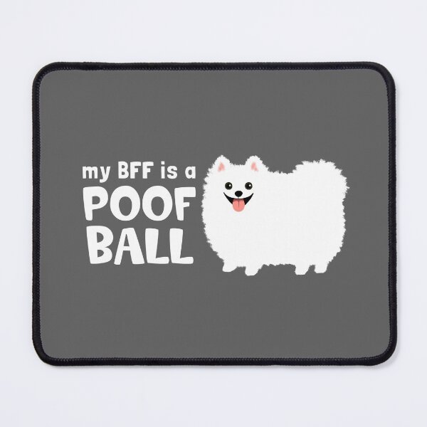 Item preview, My BFF is a Poof Ball Pomeranian designed and sold by Jenn Inashvili.