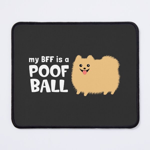 Item preview, My BFF is a Poof Ball Pomeranian designed and sold by Jenn Inashvili.