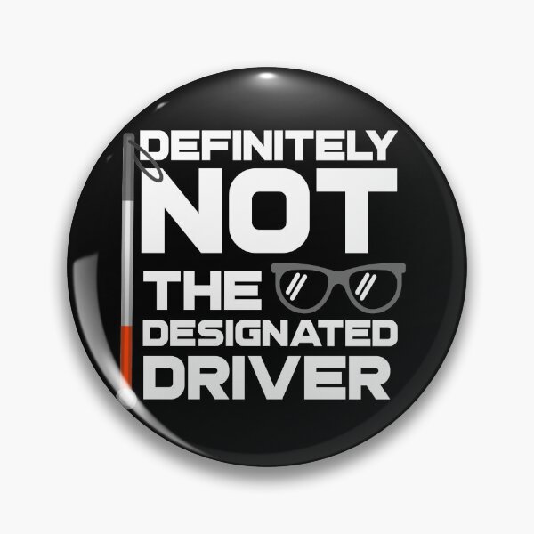 Item preview, Definitely NOT the Designated Driver Blind Low Vision designed and sold by nanogarbanzo.