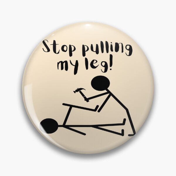 Item preview, Stop Pulling My Leg! 2 designed and sold by goodguy53.