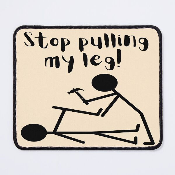 Item preview, Stop Pulling My Leg! 2 designed and sold by goodguy53.