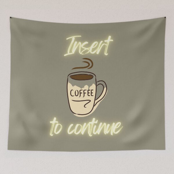 Item preview, Insert Coffee to Continue designed and sold by Ksaavet.