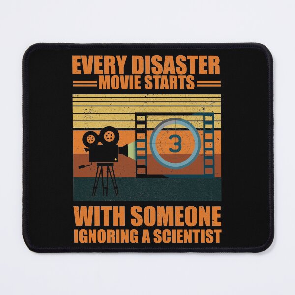Item preview, Every Disaster Movie Starts With Someone Ignoring A Scientist designed and sold by happy gift art.