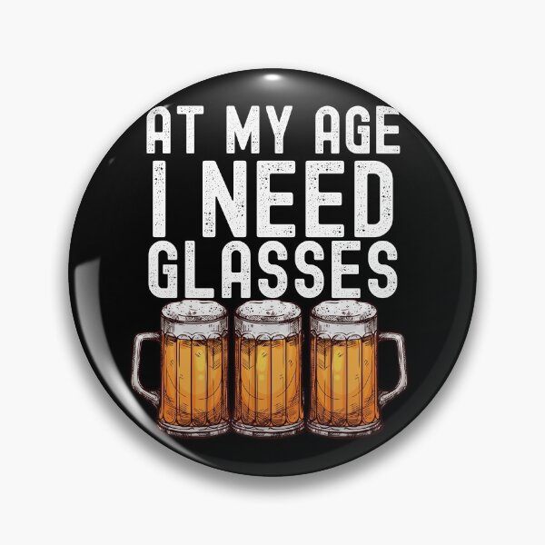 Item preview, At My Age I Need Glasses Beer Drinker designed and sold by retrodesigner14.
